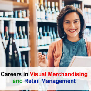 Careers in Visual Merchandising and Retail Management